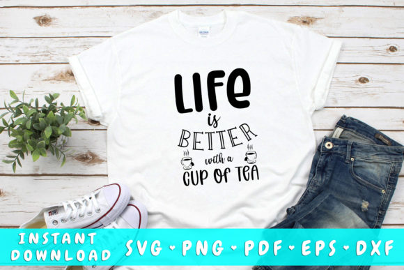 Life is Better with a Cup of Tea SVG