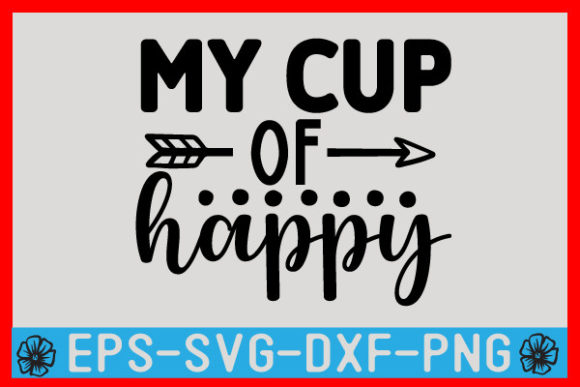 My Cup of Happy SVG Design