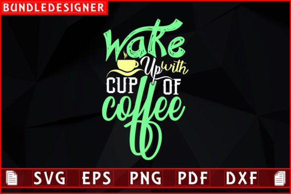 Wake Up with Cup of Coffee SVG Design