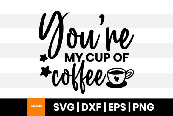 You’re My Cup of Coffee