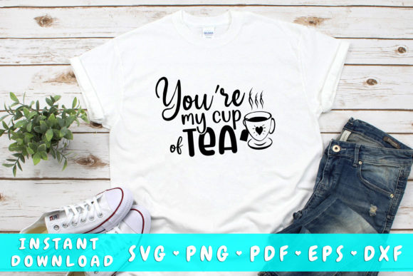 You’re My Cup of Tea SVG